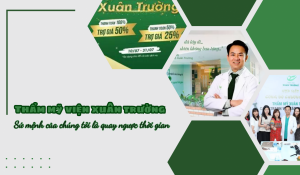 Thẩm mỹ viện Xuân Trường: Hành trình mang tên sứ mệnh làm đẹp